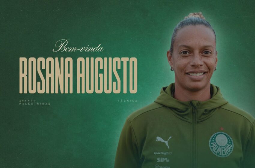  Após deixar Flamengo, Rosana Augusto assume time feminino do Palmeiras